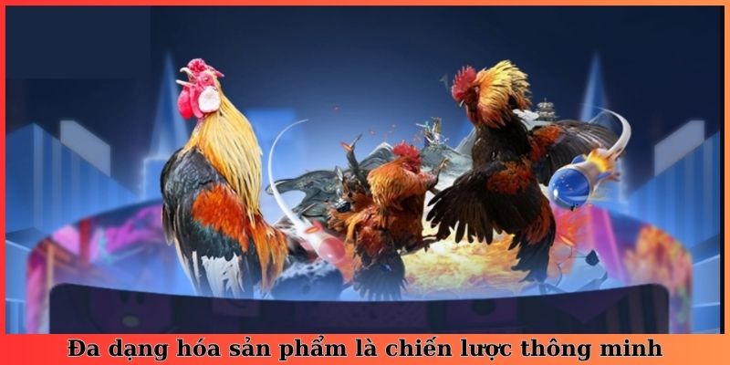 Đa dạng hóa sản phẩm là chiến lược thông minh
