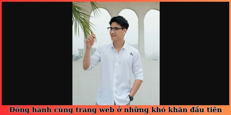 Đồng hành cùng trang web ở những khó khăn đầu tiên