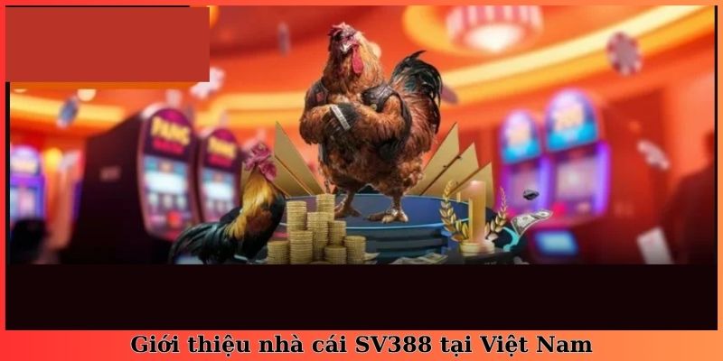 Giới thiệu nhà cái SV388 tại Việt Nam