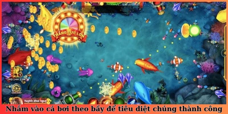 Nhắm vào cá bơi theo bầy để tiêu diệt chúng thành công