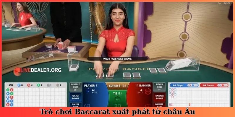 Trò chơi Baccarat xuất phát từ châu Âu